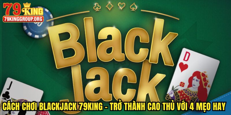 Cách chơi Blackjack